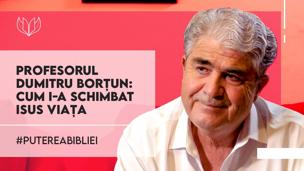 MĂRTURIE | Profesorul Dumitru Borțun: cum i-a schimbat Isus viața | AUTENTIC