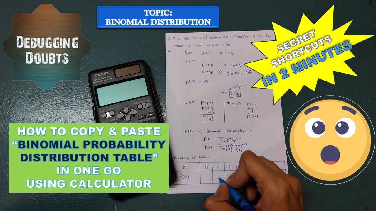 Secret Shortcut for Binomial Probability Distribution table in casio fx-991ES calculator.