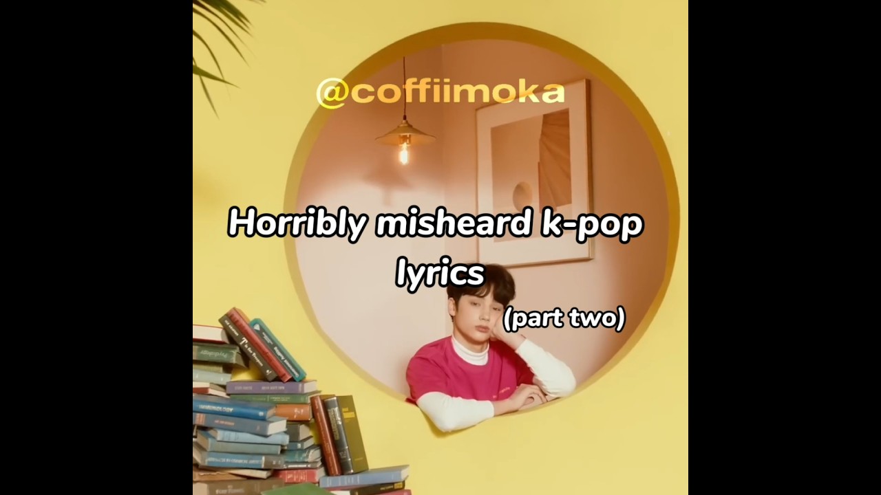 Horribly misheard k-pop lyrics (part two) #kpopidol #follow #kpopstyle #ktbuer #fyp #coffii_moka