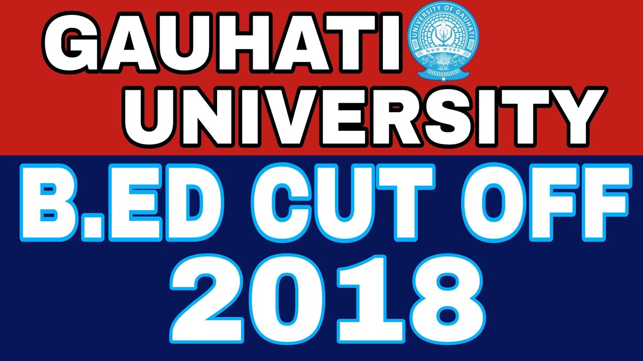 GU B.ED CUT OFF 2018 | GUBEDCET | GU COUNSELLING PROCESS