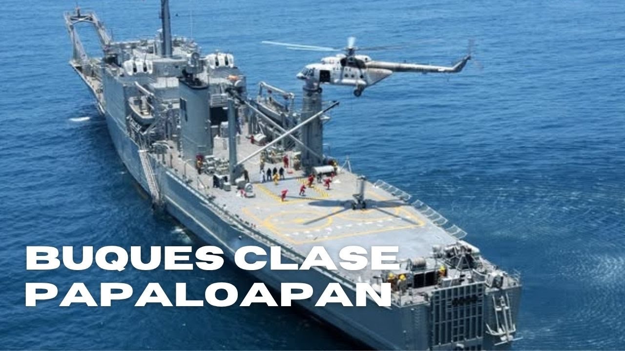 Los Buques mexicanos más grandes, clase Papaloapan de la Armada de México