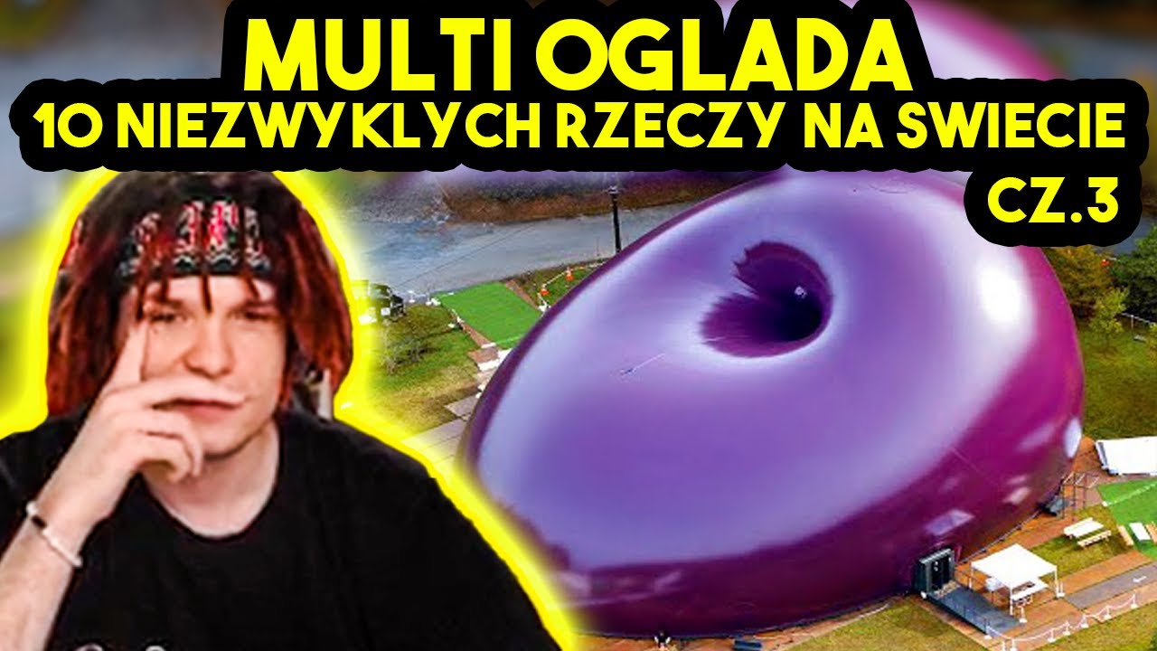 MULTI ogląda 10 NIEZWYKŁYCH RZECZY NA ŚWIECIE cz.3