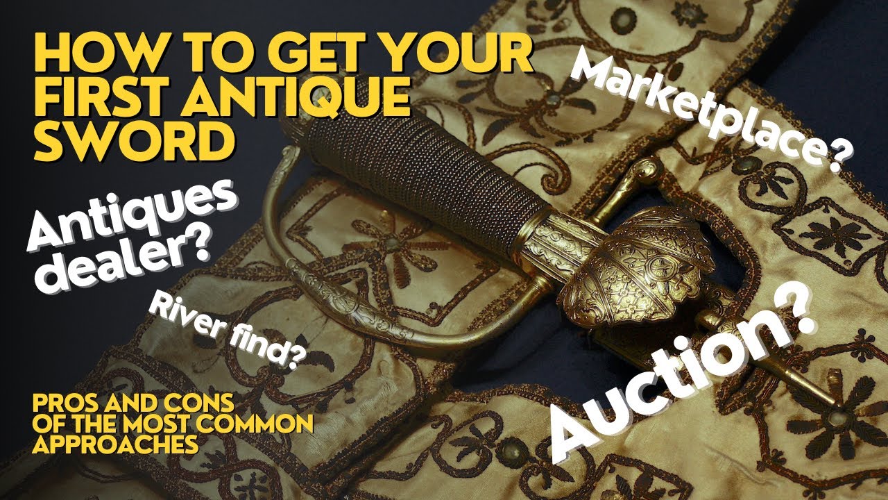 Want to buy an antique sword, but don't know how? A beginner's guide to starting your own collection