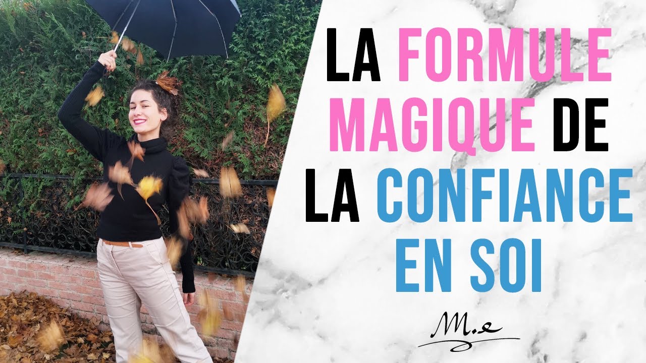 LA FORMULE MAGIQUE DE LA CONFIANCE EN SOI