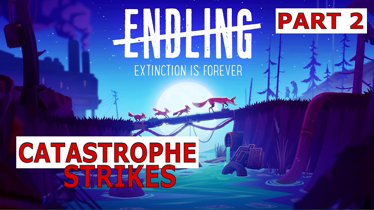 Endling - Part 2 - Catastrophe Strikes - Night 8-13