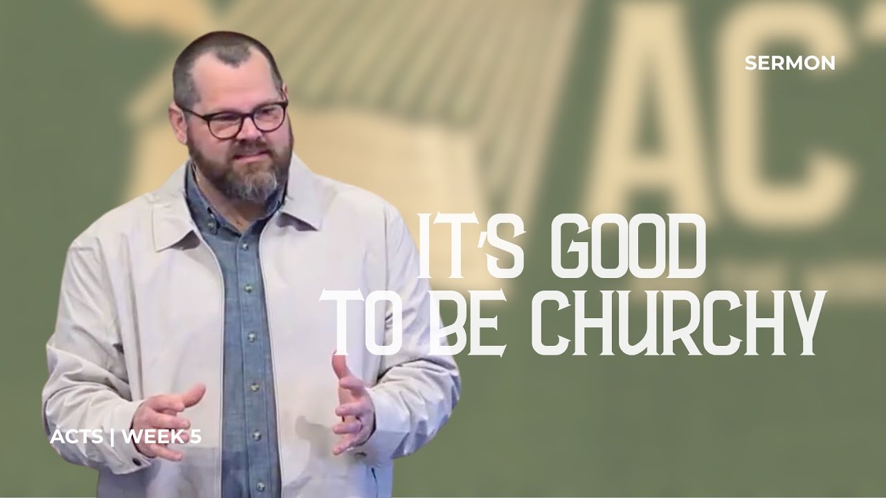 Acts : Week 5 : It's Good to be Churchy : Nolan Cocke