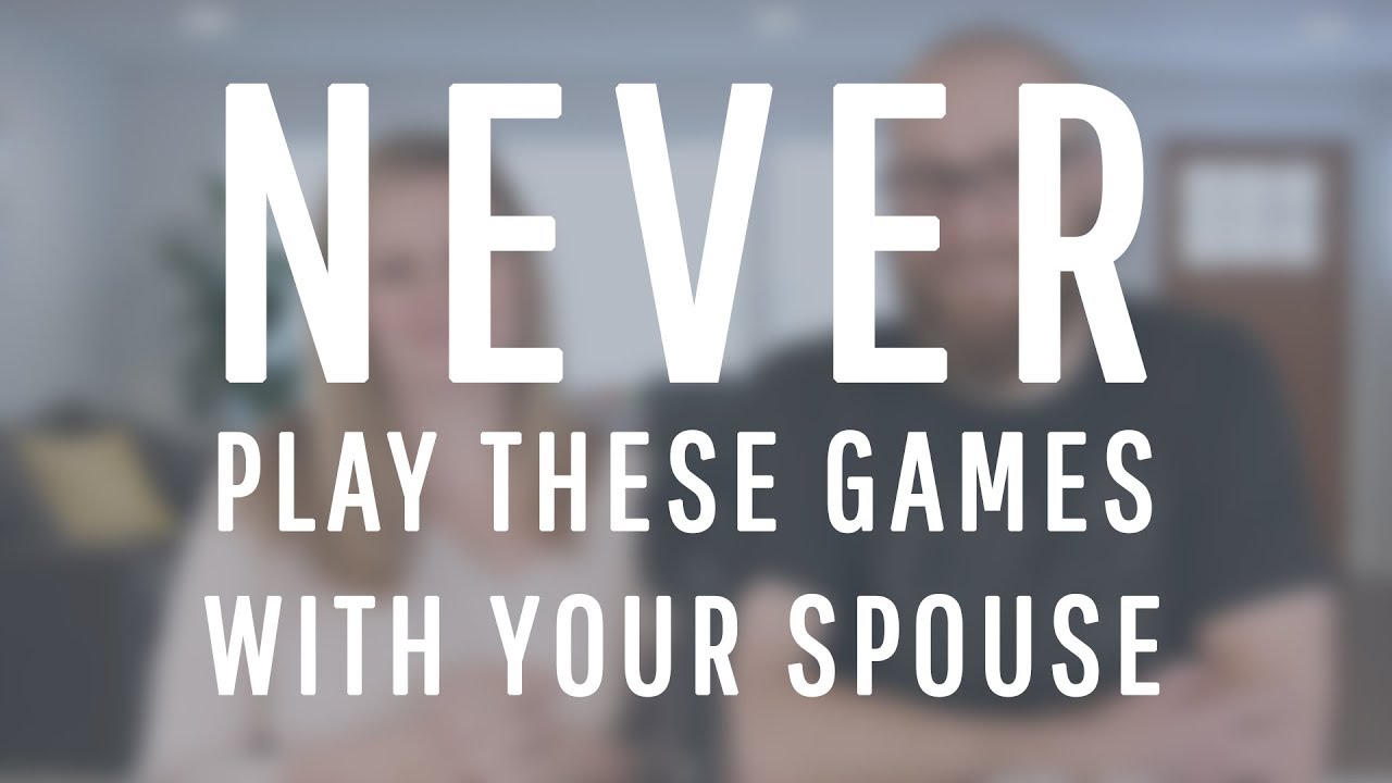 3 Games You Should Never Play With Your Spouse