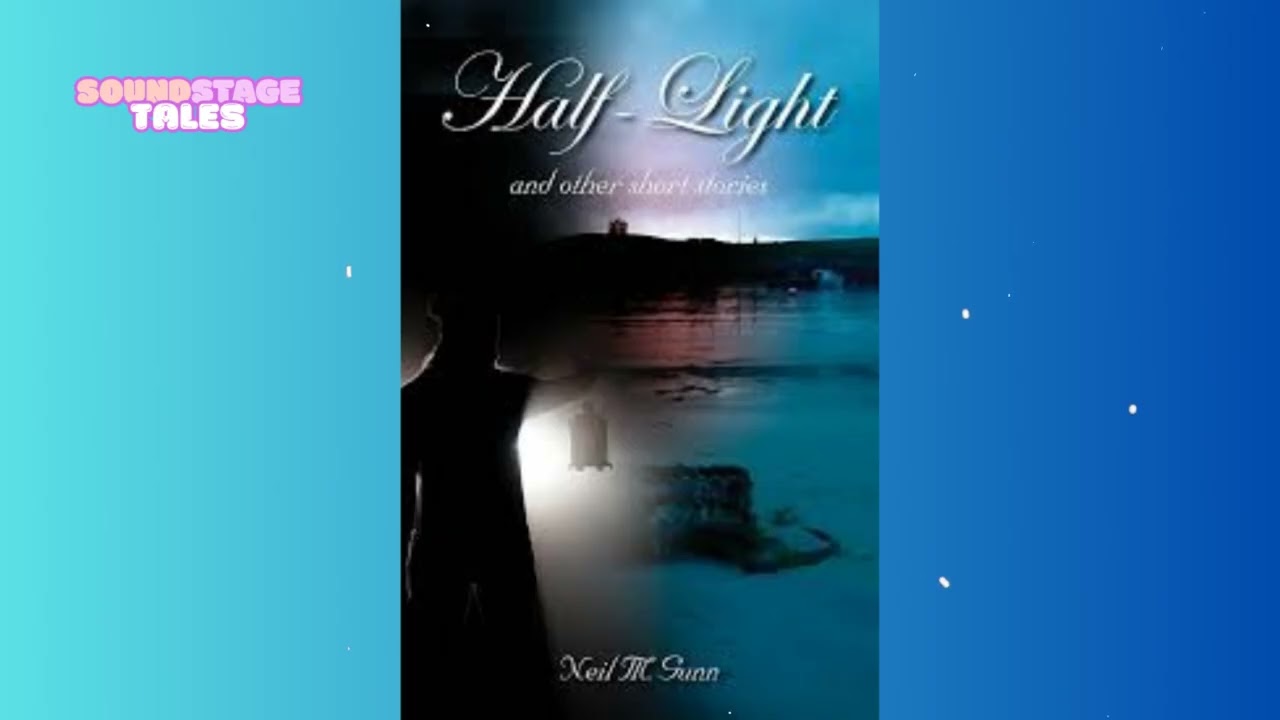 Half Light - Three Stories by Neil M Gunn | Soundstage Tales with BBC