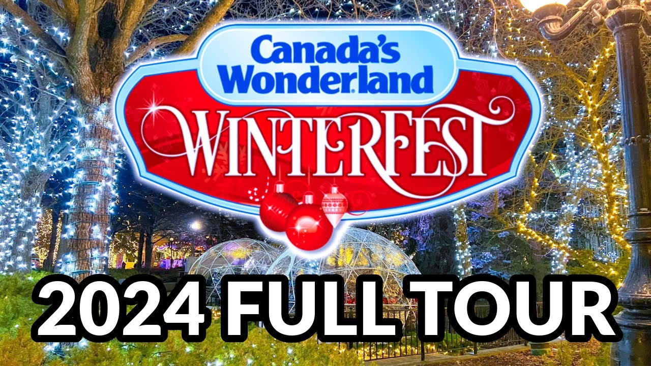 ⛄🎄 WINTERFEST FULL TOUR 2024 - CANADA'S WONDERLAND | Toronto, Ontario