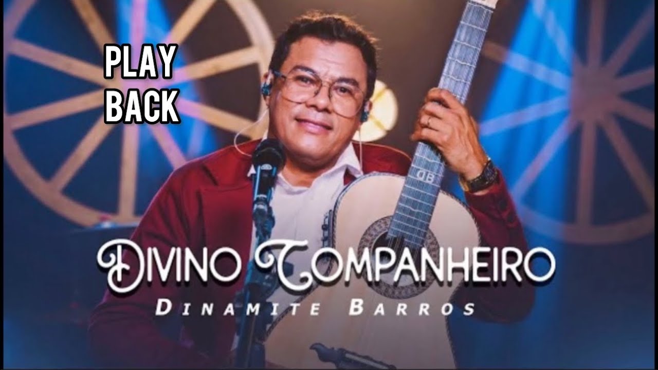 Dinamite Barros  |Divino companheiro |Play Back