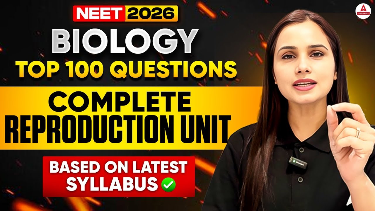 NEET 2026 | Top 100 Questions | Complete Reproduction Unit| Based On Latest Syllabus | Dr Gargi Mam