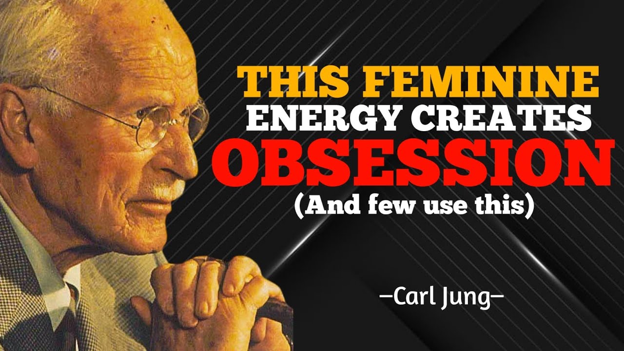 The secret to the feminine energy that obsesses a man( and that few use) Carl Jung 