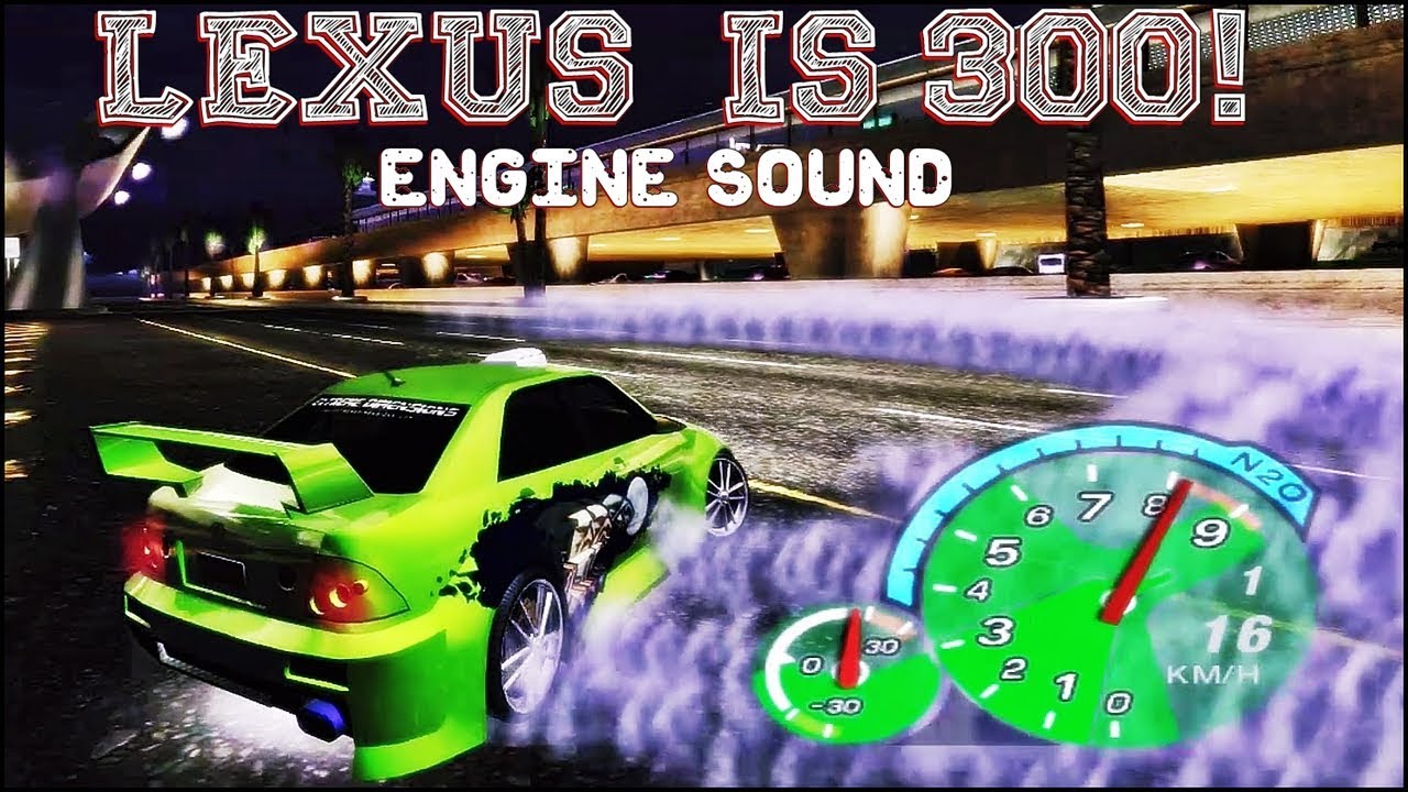 LEXUS IS 300 Engine Sound after Upgrades, NFS Underground 2