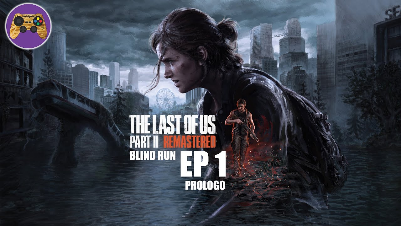 The Last of Us part 2 Remastered PC Blind run - EP1(Prologo)