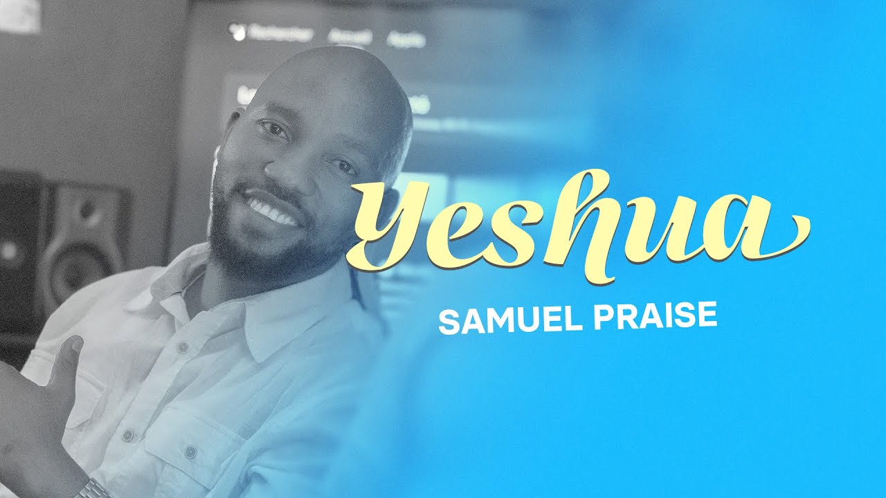 Samuel Praise - Yeshua (Official Music Video)