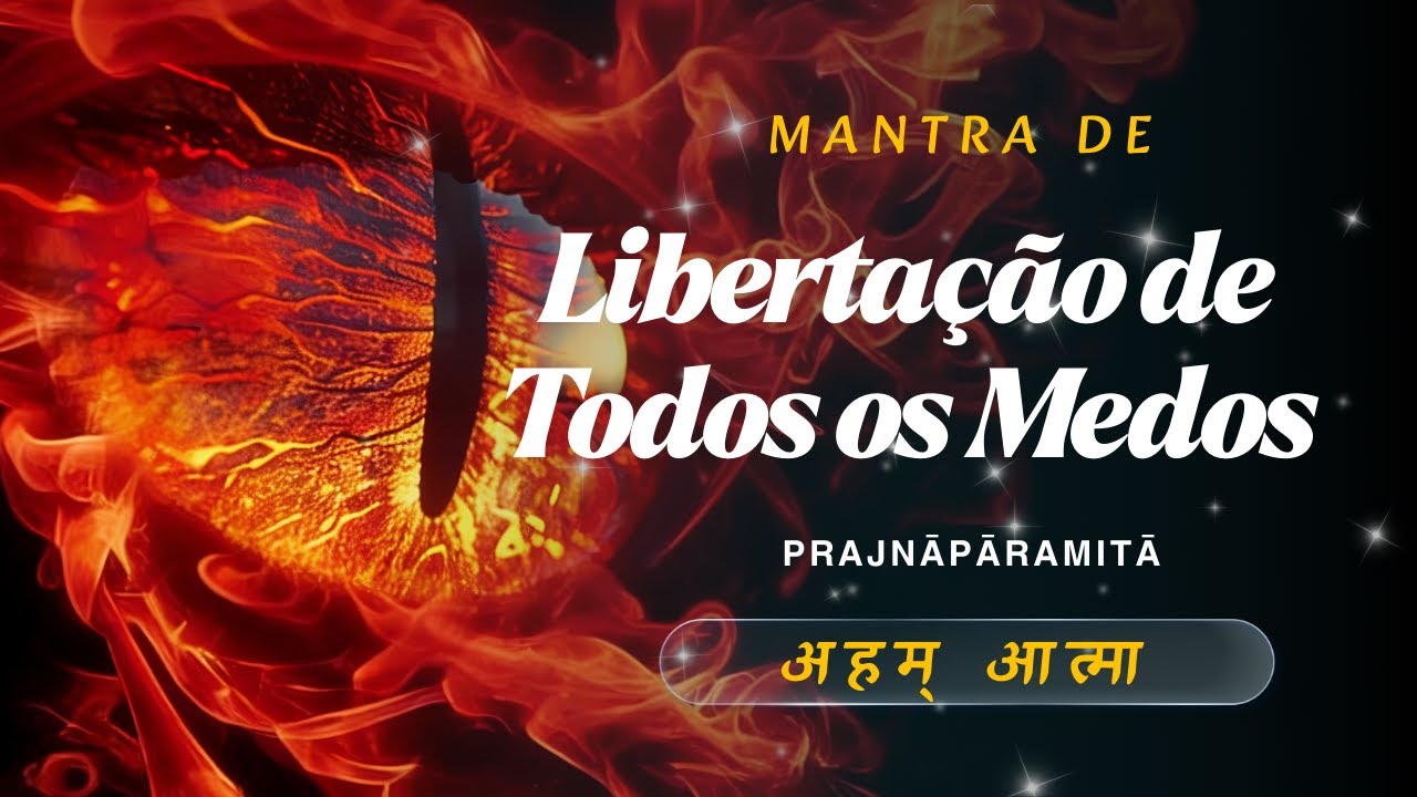 Mantra de Libertação de Todos os Medos | Prajñāpāramitā | Cura Profunda