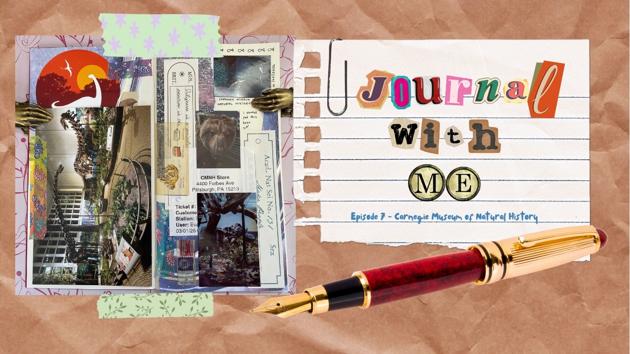Journal with Me - Episode 6 - Carnegie Museum of Natural History
