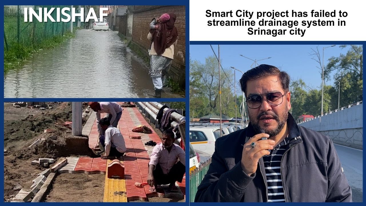 Smart City project has failed to streamline drainage system in Srinagar city | INKISHAF