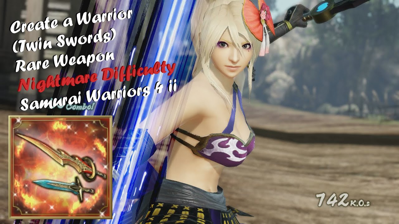 Create a Warrior (Twin Swords)- Rare Weapon (Nightmare Difficulty) Samurai Warriors 4 II