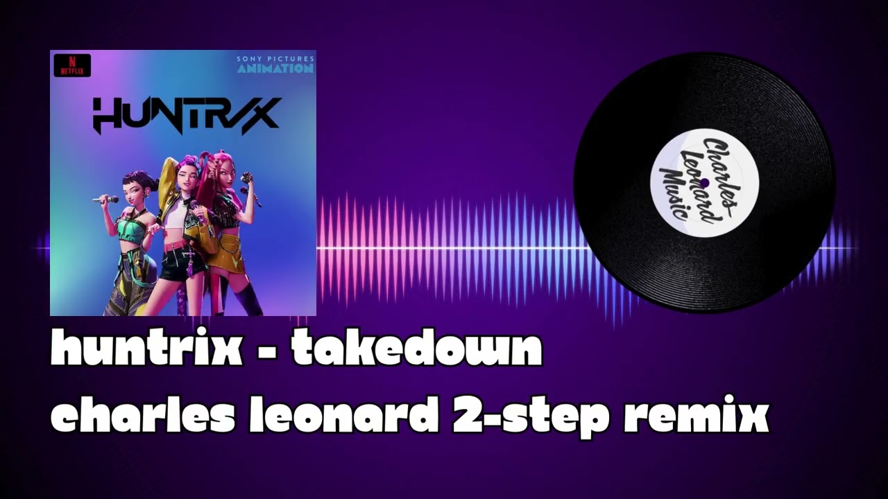Huntrix   Takedown [From Kpop Demon Hunters] (Charles Leonard 2 Step Remix)