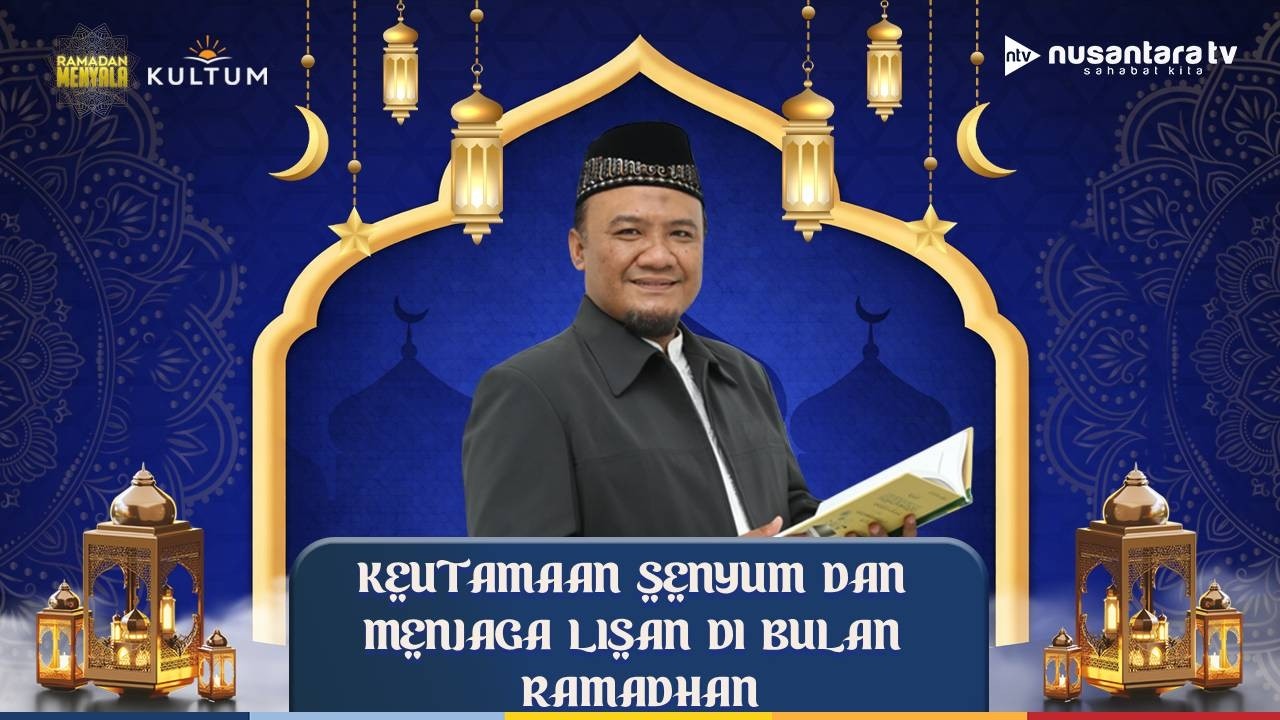 [LIVE] Keutamaan Senyum Dan Menjaga Lisan di Bulan Ramadhan | KULTUM