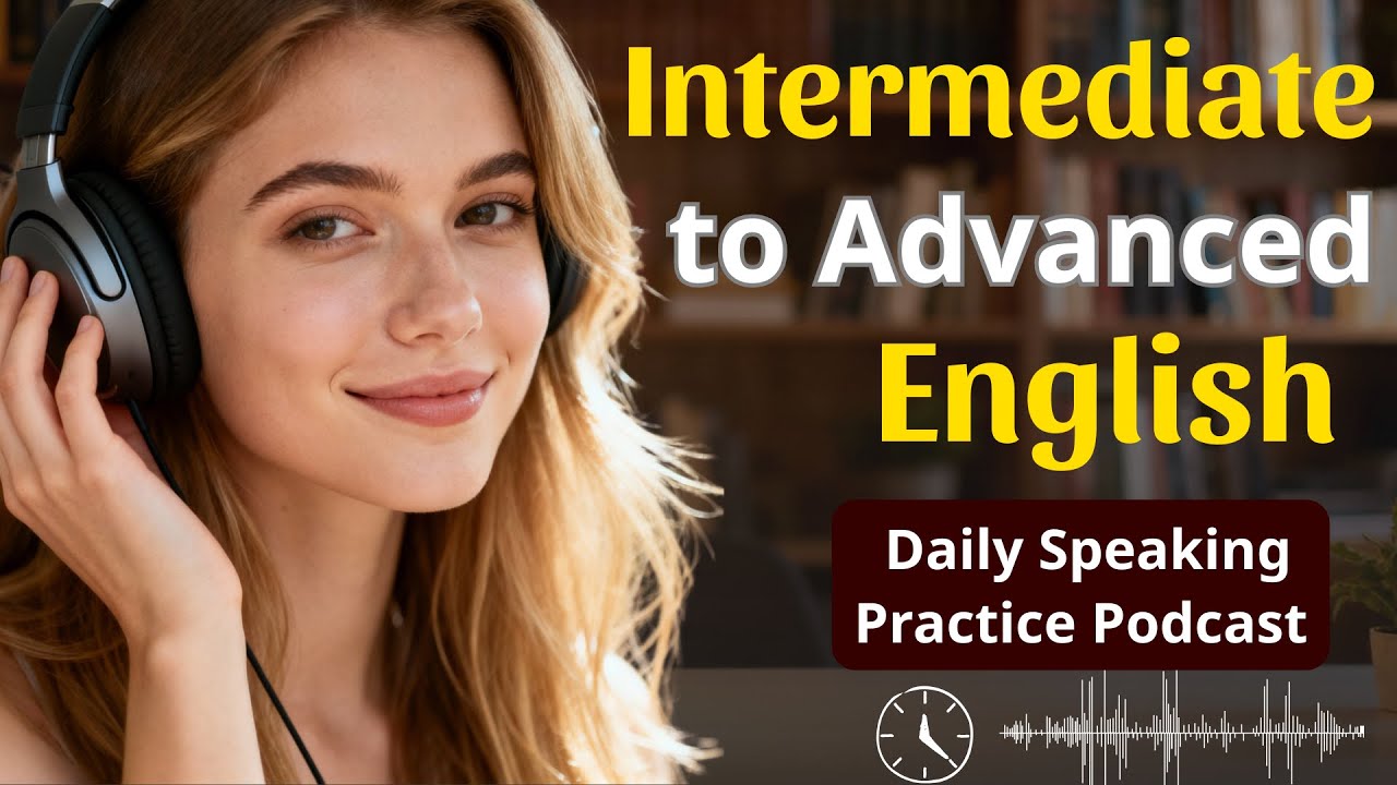 ⭐ Daily English Speaking Practice | Go From Intermediate to Advanced