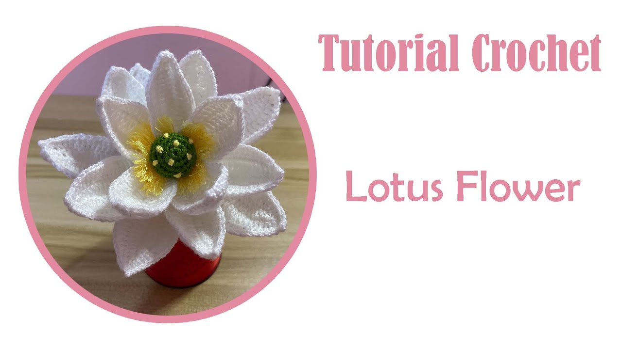 Tutorial Crochet Lotus Flower | easy and nice