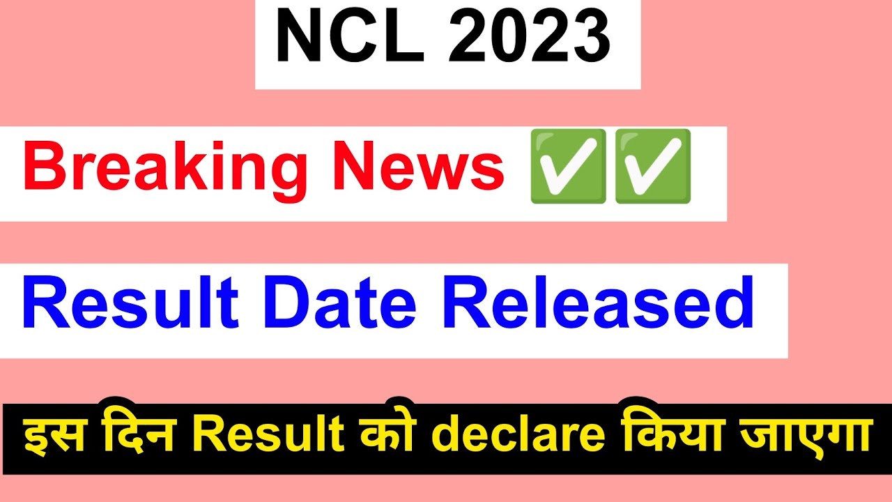 NCL Result 2023 Released | How To Check Result NCL explained 2023