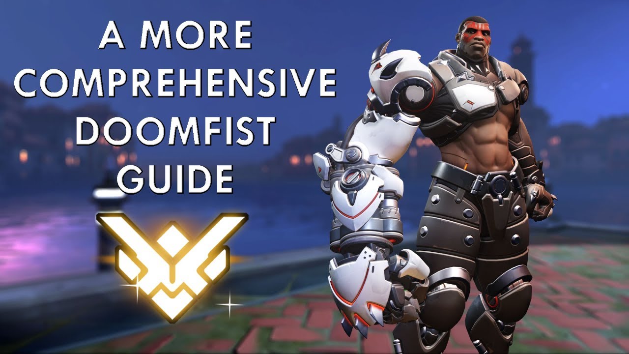 A More Comprehensive Doomfist Guide