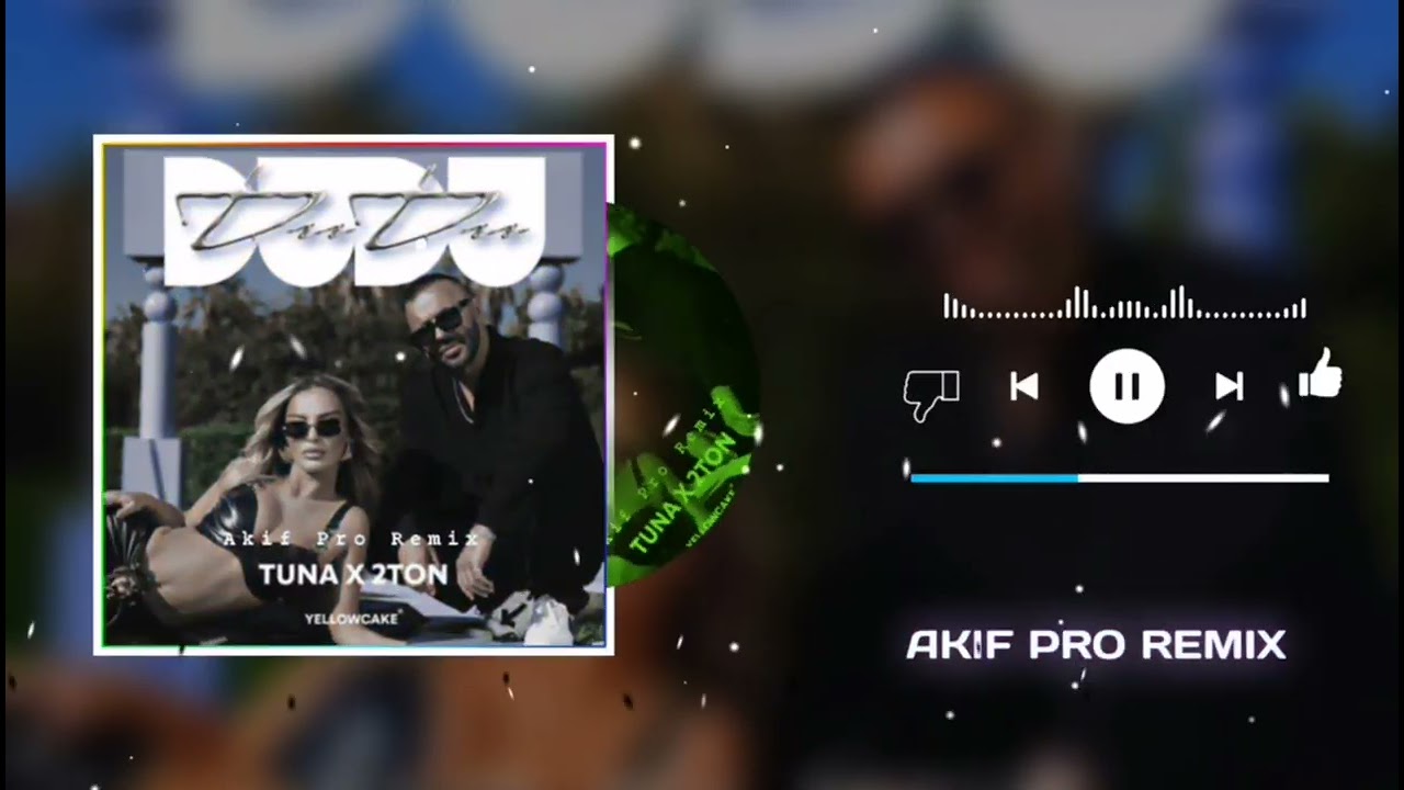 TUNA x 2TON - DuDu (Akif Pro Remix)