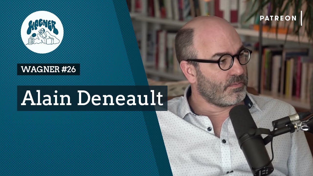 WAGNER #26 - Alain Deneault