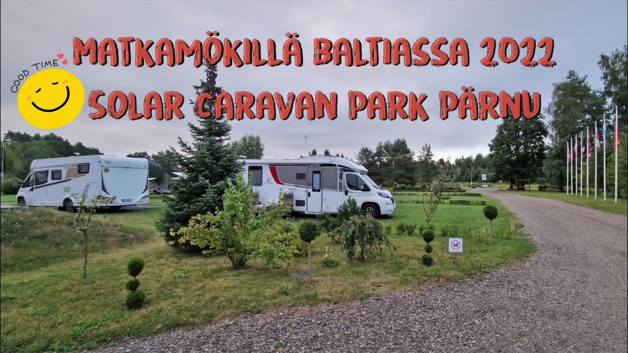 Matkamökillä Baltiassa 2022 | Jakso 19 | Solar Caravan Park Pärnu