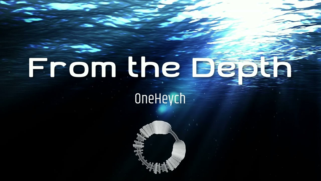 FROM THE DEPTH - OneHeych