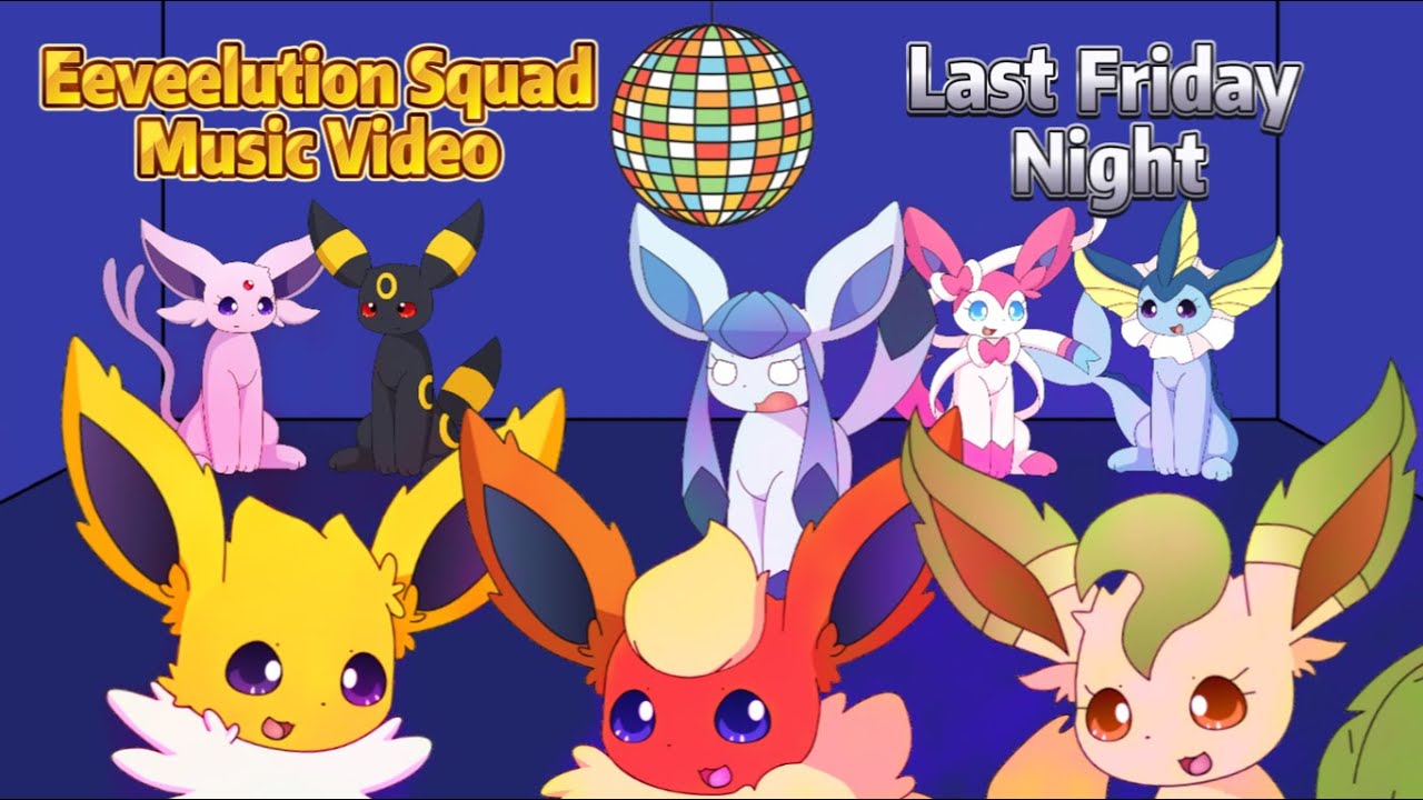 Eeveelution Squad Sings Last Friday Night -Eeveelution Squad Music Video