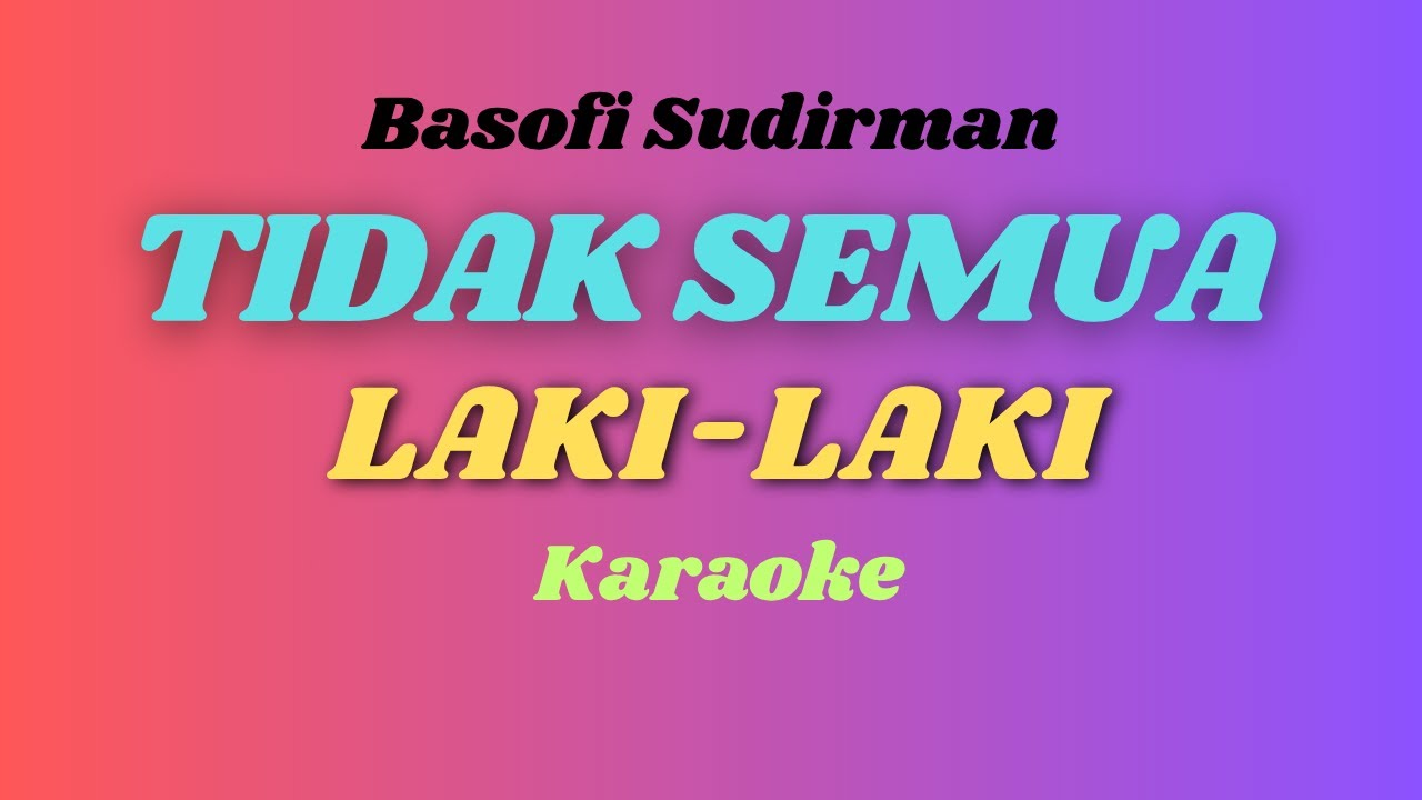 Tidak Semua Laki Laki –  Basofi Sudirman      Versi Karaoke  :  Cover By : Narra Watanabe
