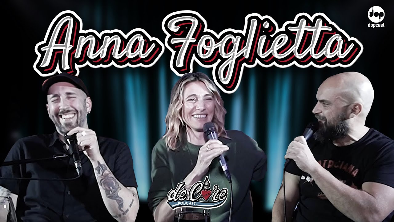 Anna Foglietta a De Core Podcast - Ep. 26