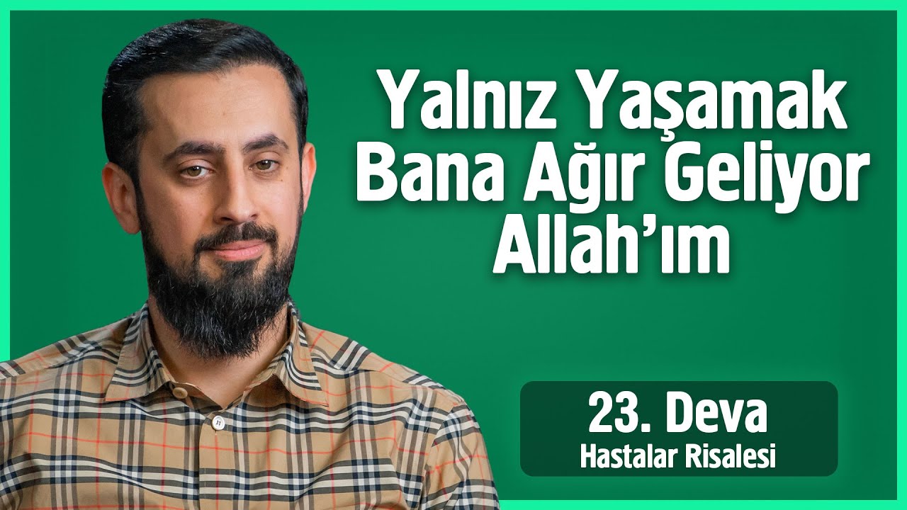 Yalnız Yaşamak Bana Ağır Geliyor Allah'ım - Hastalar 23. Deva -Hastalık Allah'ın Rahmetini Celb Eder