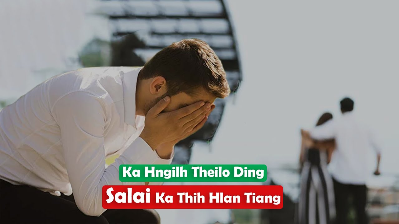 Duhdawtnak Lem - Ka Hngilh Theilo Ding Salai Ka Thih Hlan Tiang