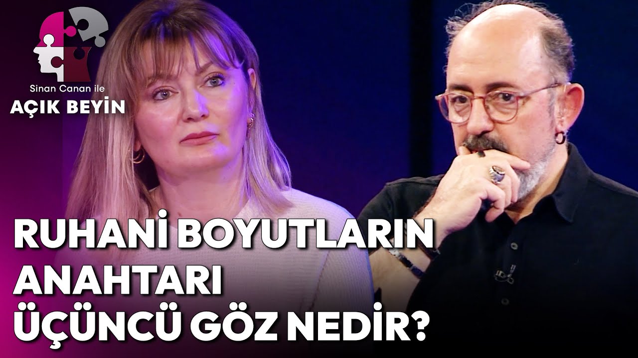 Gözlerinizin Göremediği Diğer Boyutları Üçüncü Göz Görebilir mi? | Sinan Canan ile Açık Beyin