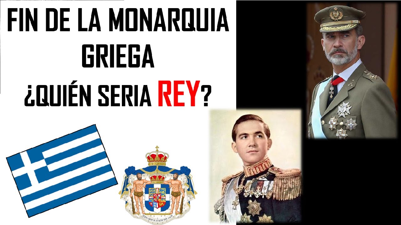 Fin  del Reino de Grecia (Resumen)  Candidatos y árbol genealógico