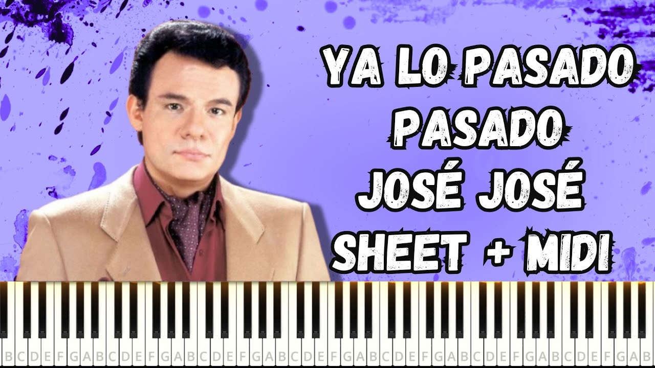 Ya lo pasado pasado  - José José PIANO TUTORIAL SHEET + MIDI #piano #josejose