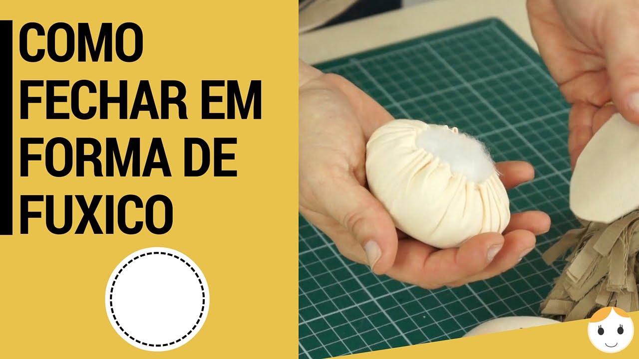 Como Fechar Em Forma De Fuxico e Fazer a Cabeça Da Boneca