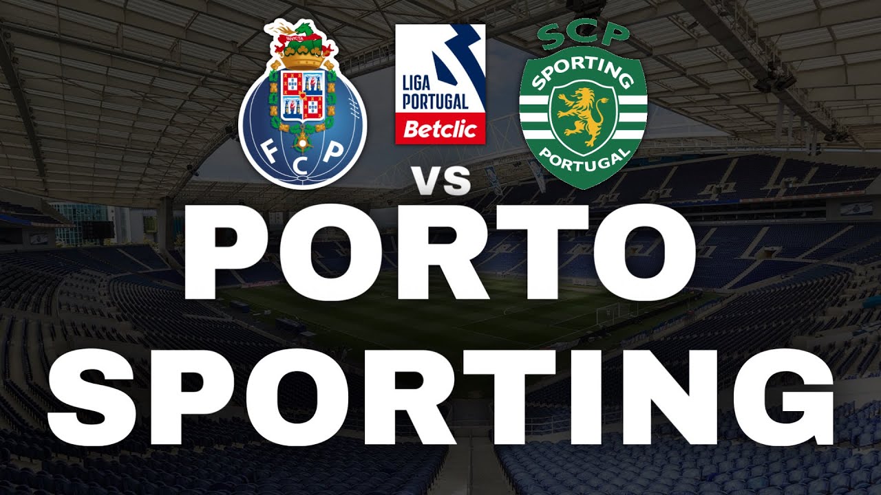 PORTO VS SPORTING ( EM DIRETO ) - LIGA PORTUGAL BETCLIC