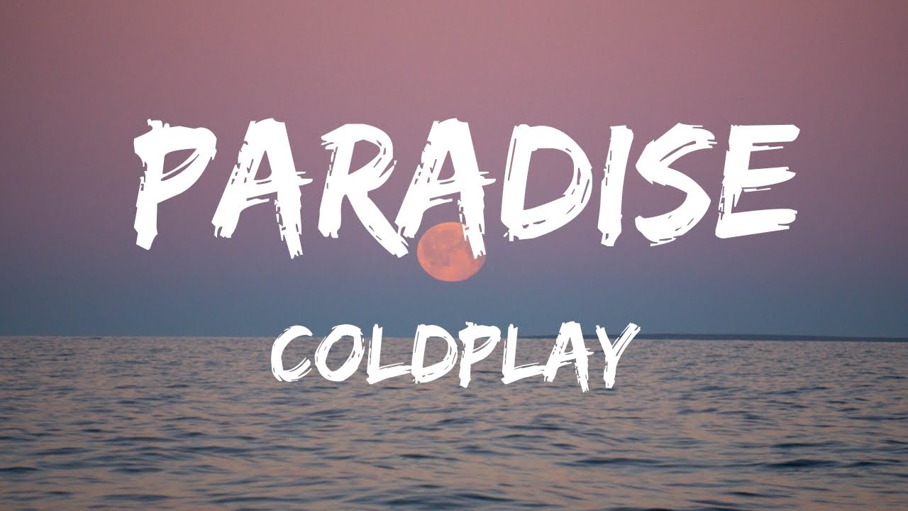 Coldplay - Paradise (Lyrics)