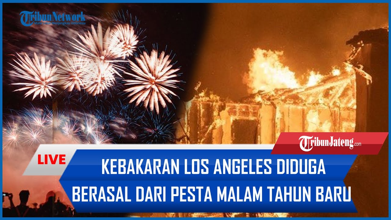 🔴 Hingga Kini Sulit Dipadamkan, Kebakaran Los Angeles Diduga Berasal dari Pesta Malam Tahun Baru