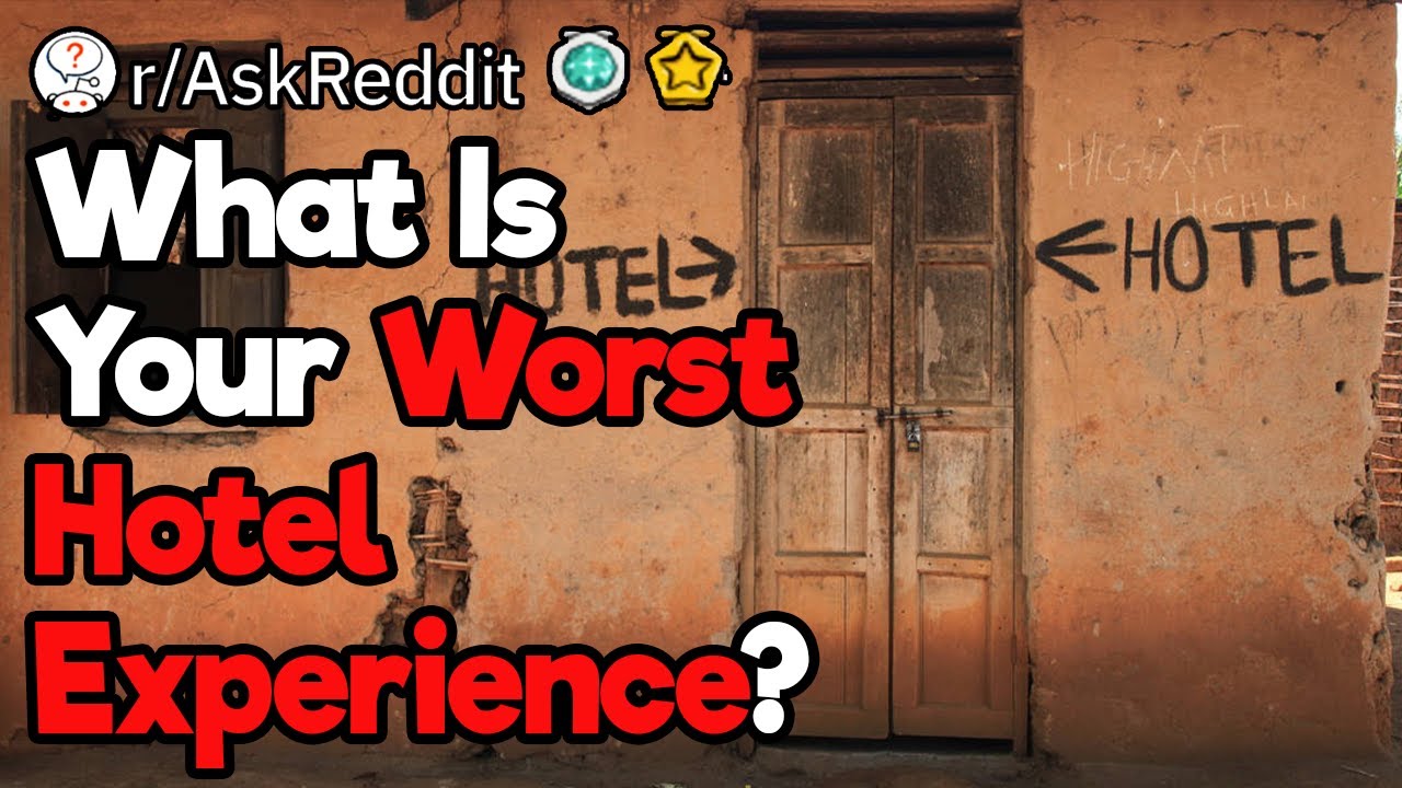 Worst Hotel Experiences Ever