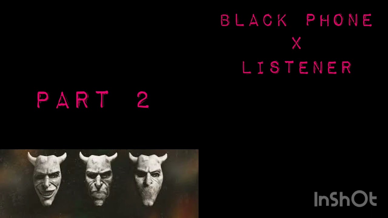 \Black phone x Listener/ (Part 2)