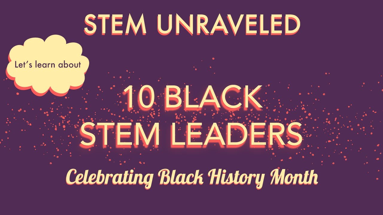 10 Black STEM Leaders | Black History Month | STEM For Kids