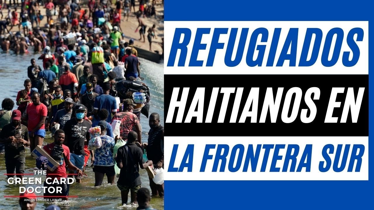 Noticias de Inmigración: Refugiados de Haiti y crisis en la frontera sur.