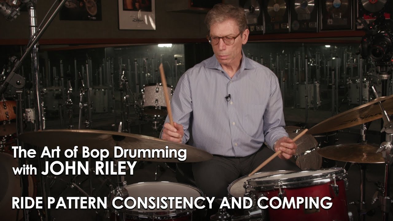 John Riley: The Art of Bop Drumming 16: Ride Pattern Consistency and Comping